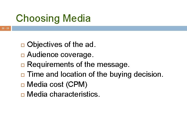 Choosing Media 20 - 23 Objectives of the ad. Audience coverage. Requirements of the