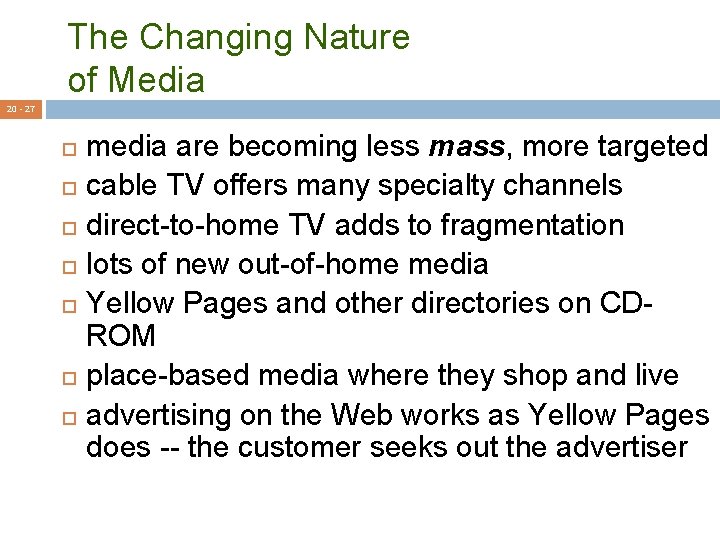 The Changing Nature of Media 20 - 27 media are becoming less mass, more