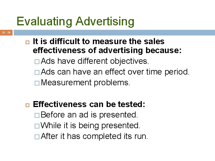 Evaluating Advertising 20 - 28 It is difficult to measure the sales effectiveness of