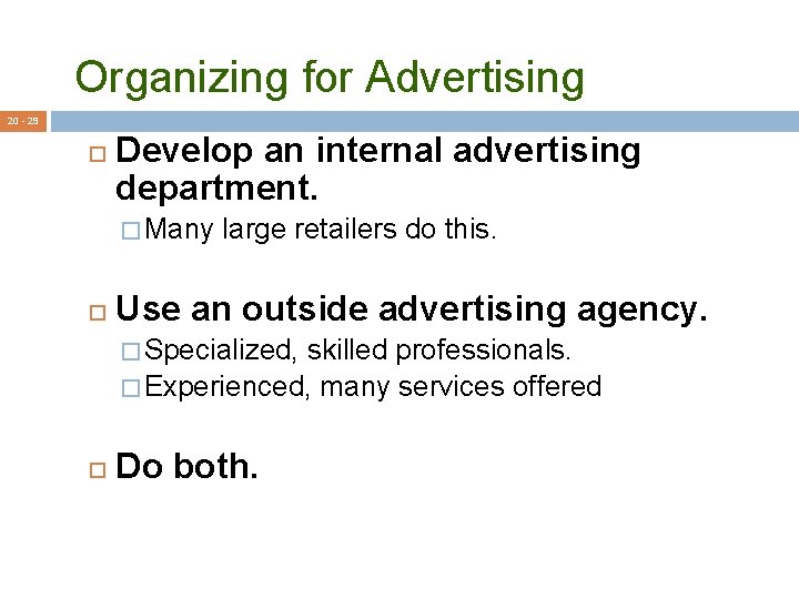 Organizing for Advertising 20 - 29 Develop an internal advertising department. � Many large