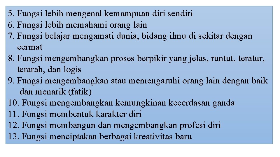 5. Fungsi lebih mengenal kemampuan diri sendiri 6. Fungsi lebih memahami orang lain 7.