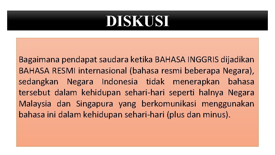 DISKUSI Bagaimana pendapat saudara ketika BAHASA INGGRIS dijadikan BAHASA RESMI internasional (bahasa resmi beberapa