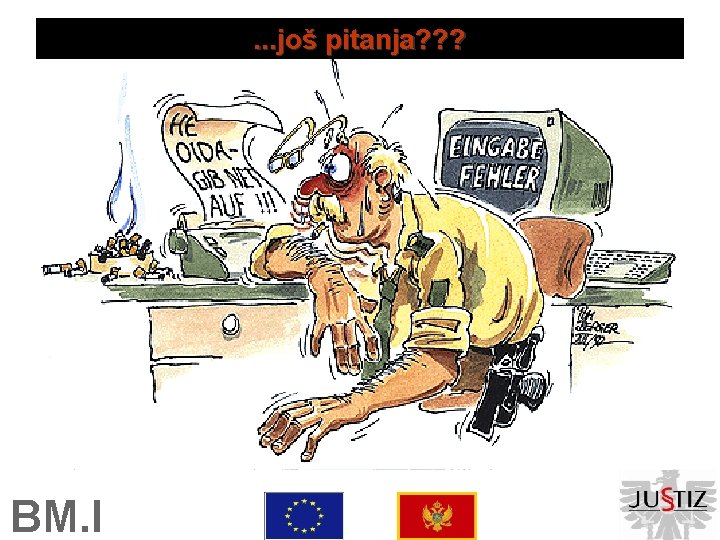 . . . još pitanja? ? ? BM. I 