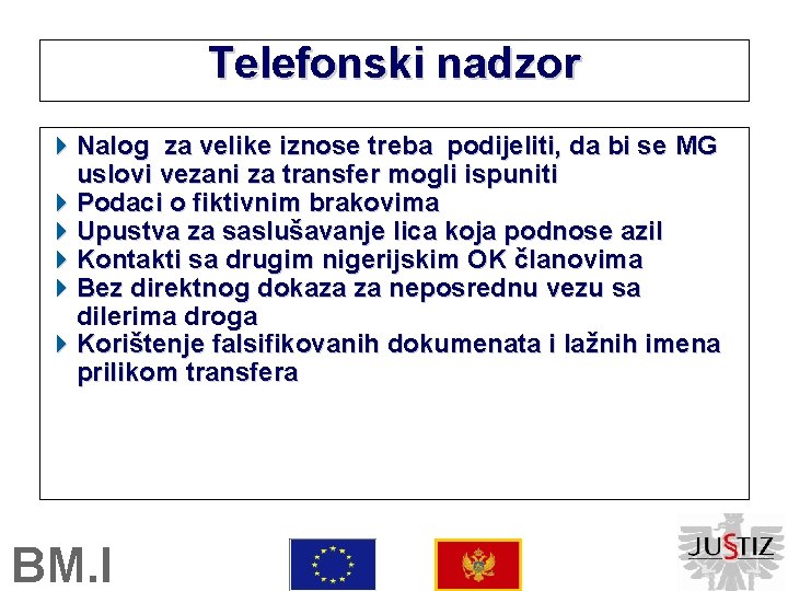 Telefonski nadzor Nalog za velike iznose treba podijeliti, da bi se MG uslovi vezani