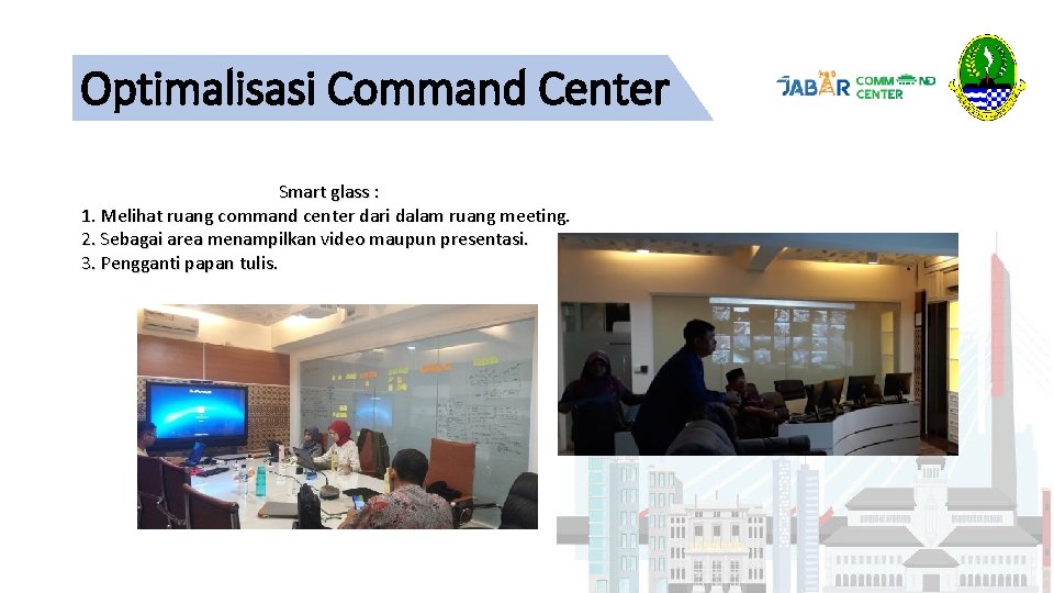 Optimalisasi Command Center Smart glass : 1. Melihat ruang command center dari dalam ruang Optimalisasi Command Center Smart glass : 1. Melihat ruang command center dari dalam ruang