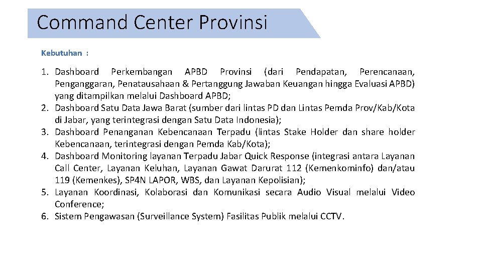 Command Center Provinsi Kebutuhan : 1. Dashboard Perkembangan APBD Provinsi (dari Pendapatan, Perencanaan, Penganggaran,