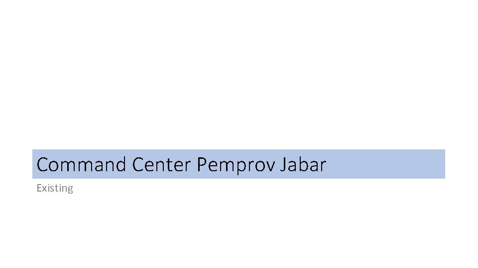 Command Center Pemprov Jabar Existing Command Center Pemprov Jabar Existing