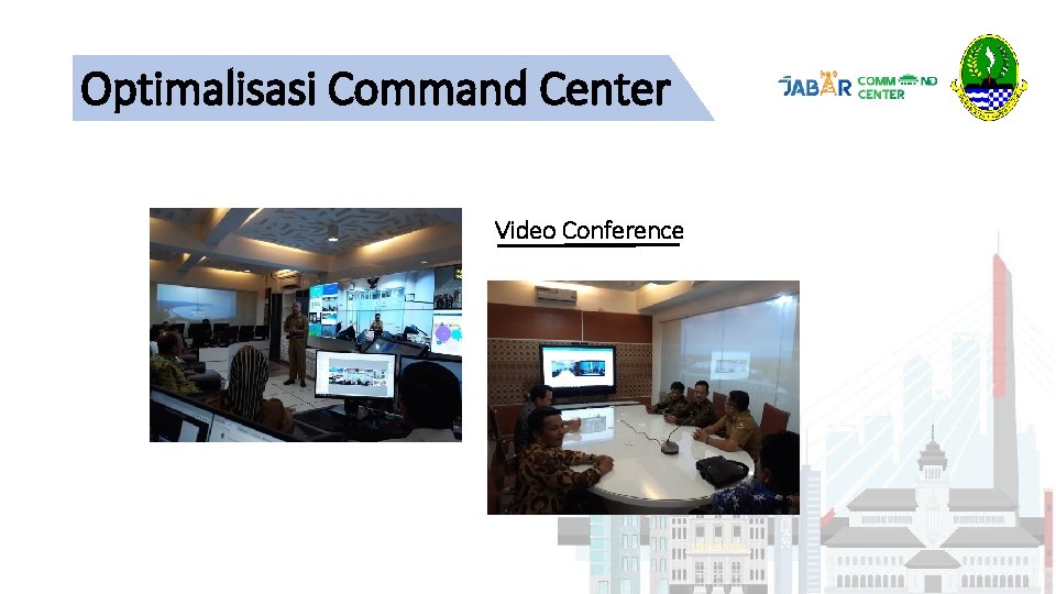 Optimalisasi Command Center Video Conference Optimalisasi Command Center Video Conference