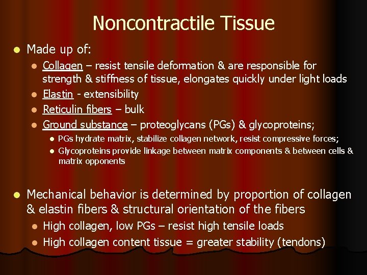 Noncontractile Tissue l Made up of: l l Collagen – resist tensile deformation &
