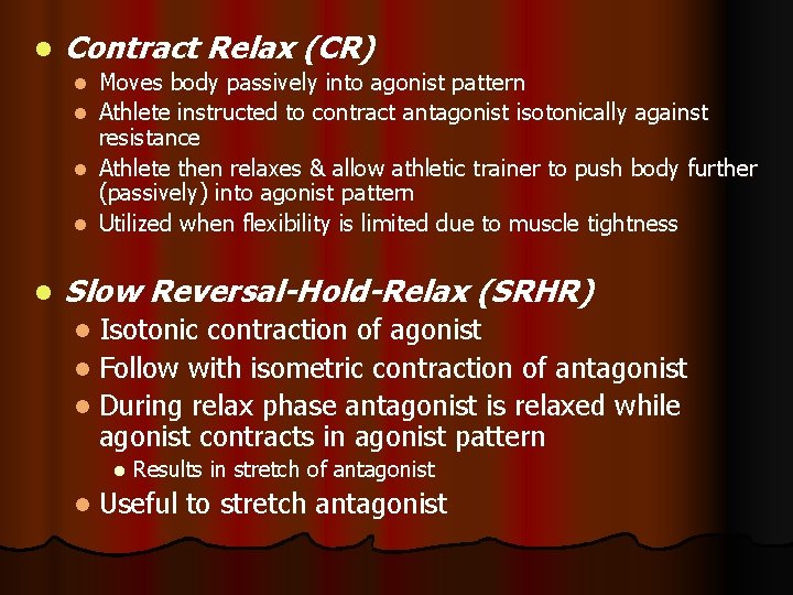 l Contract Relax (CR) l l l Moves body passively into agonist pattern Athlete