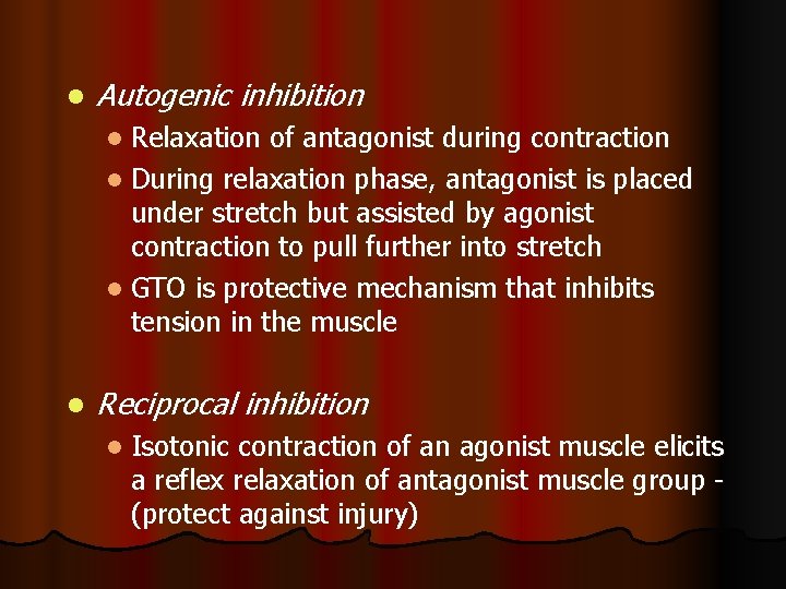l Autogenic inhibition l Relaxation of antagonist during contraction l During relaxation phase, antagonist