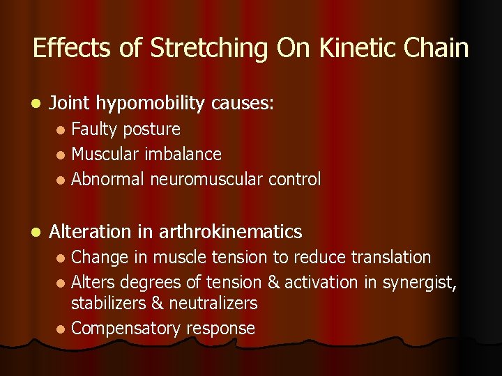 Effects of Stretching On Kinetic Chain l Joint hypomobility causes: Faulty posture l Muscular