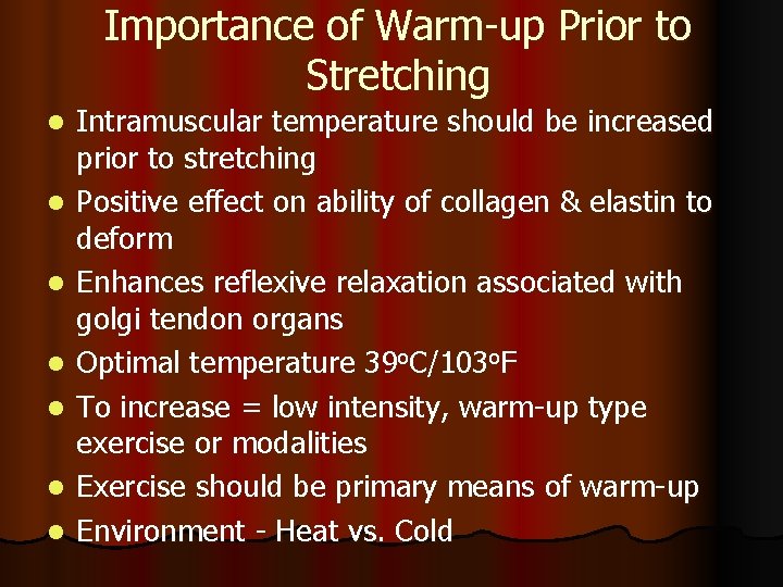 Importance of Warm-up Prior to Stretching l l l l Intramuscular temperature should be