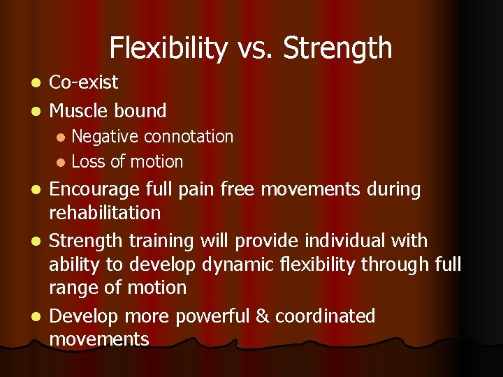Flexibility vs. Strength Co-exist l Muscle bound l Negative connotation l Loss of motion