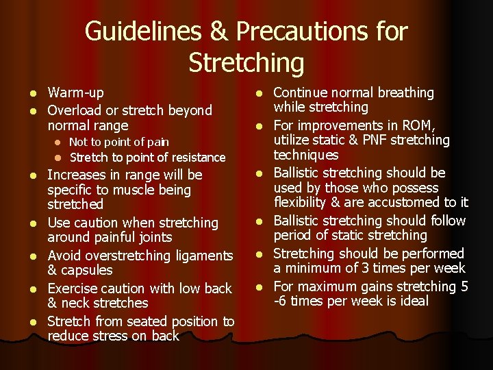 Guidelines & Precautions for Stretching Warm-up l Overload or stretch beyond normal range l