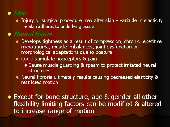 l Skin l Injury or surgical procedure may alter skin – variable in elasticity