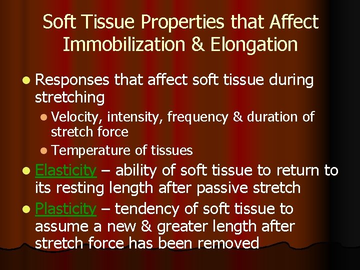 Soft Tissue Properties that Affect Immobilization & Elongation l Responses stretching that affect soft