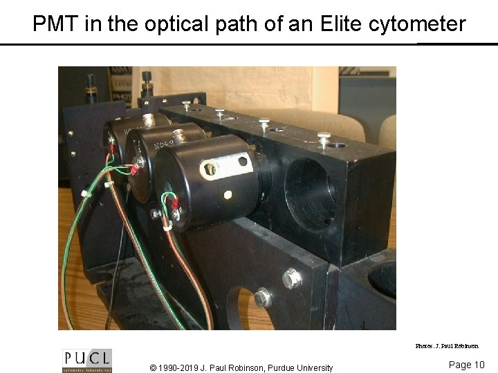 PMT in the optical path of an Elite cytometer Photos: J. Paul Robinson ©