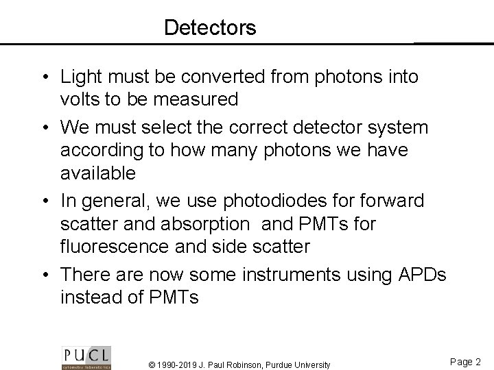 Detectors • Light must be converted from photons into volts to be measured •