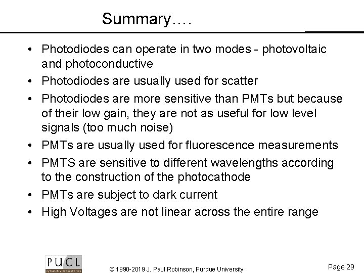 Summary…. • Photodiodes can operate in two modes - photovoltaic and photoconductive • Photodiodes