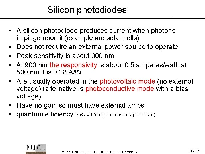 Silicon photodiodes • A silicon photodiode produces current when photons impinge upon it (example