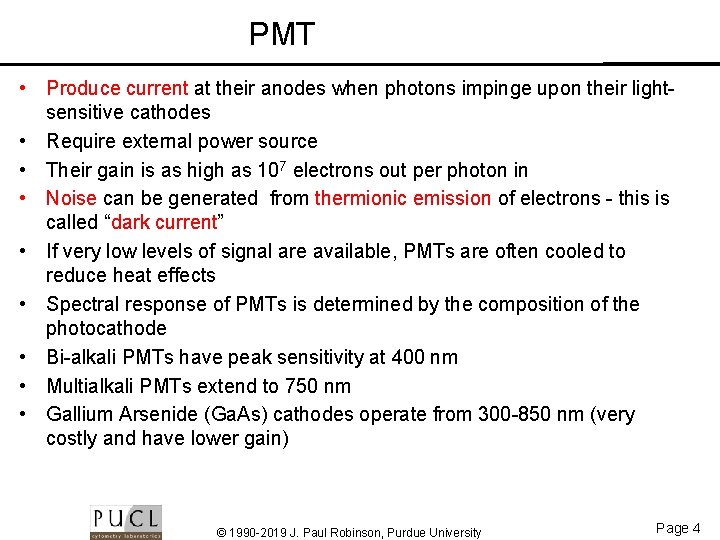 PMT • Produce current at their anodes when photons impinge upon their lightsensitive cathodes