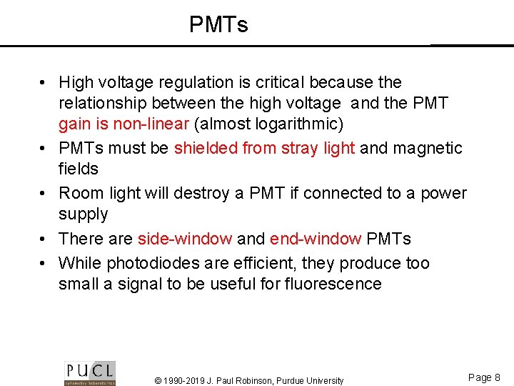 PMTs • High voltage regulation is critical because the relationship between the high voltage