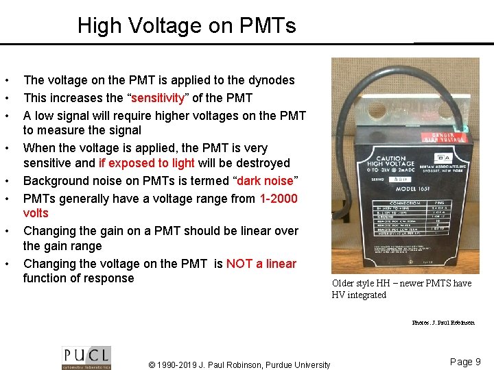 High Voltage on PMTs • • The voltage on the PMT is applied to