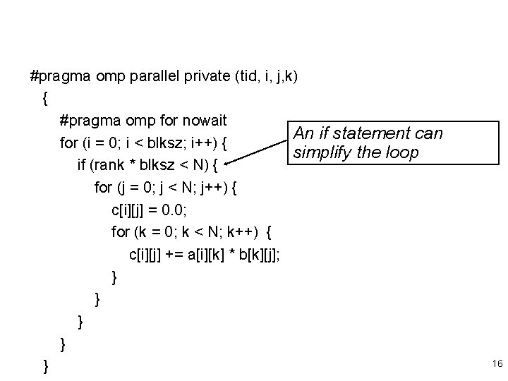  #pragma omp parallel private (tid, i, j, k) { #pragma omp for nowait