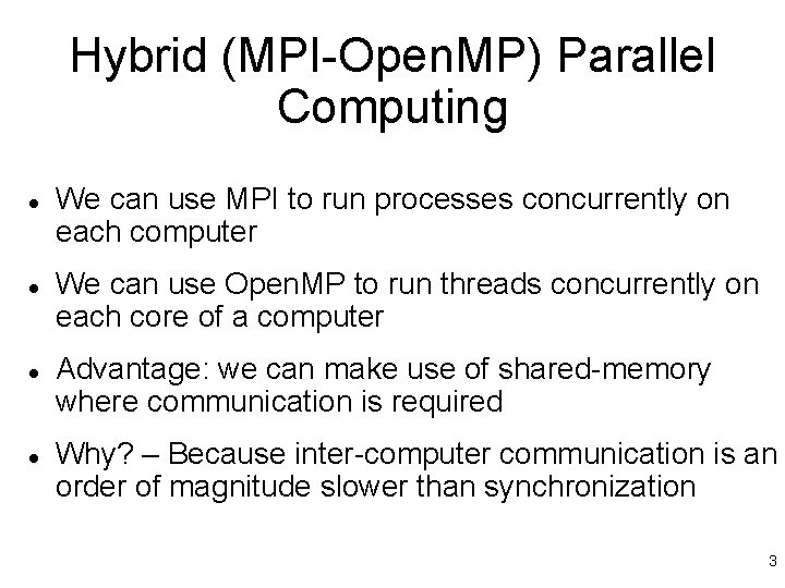 Hybrid (MPI-Open. MP) Parallel Computing We can use MPI to run processes concurrently on
