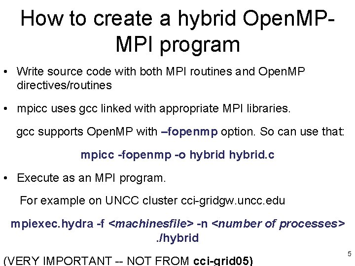 How to create a hybrid Open. MP- MPI program • Write source code with