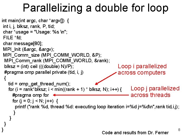 Parallelizing a double for loop int main(int argc, char *argv[]) { int i, j,