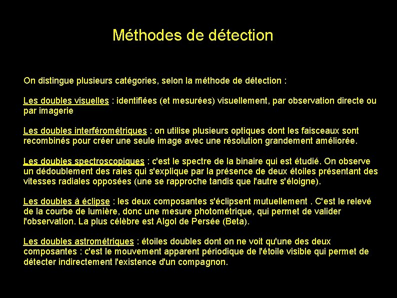 Méthodes de détection On distingue plusieurs catégories, selon la méthode de détection : Les