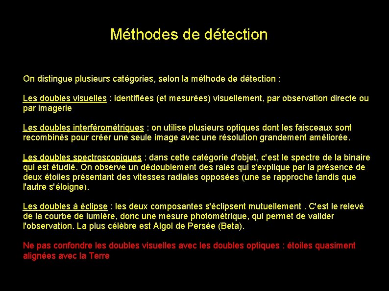 Méthodes de détection On distingue plusieurs catégories, selon la méthode de détection : Les
