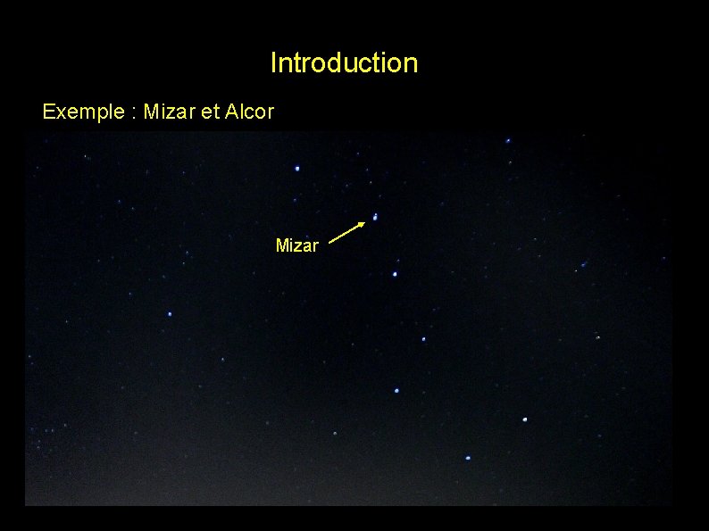 Introduction Exemple : Mizar et Alcor Mizar 