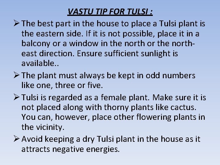 VASTU TIP FOR TULSI : Ø The best part in the house to place