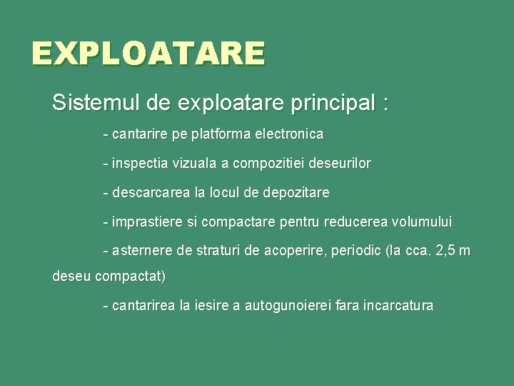 EXPLOATARE Sistemul de exploatare principal : - cantarire pe platforma electronica - inspectia vizuala