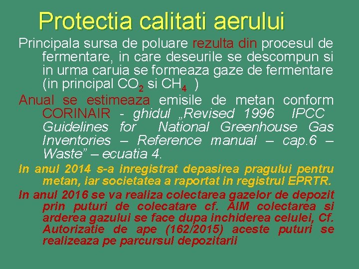 Protectia calitati aerului Principala sursa de poluare rezulta din procesul de fermentare, in care