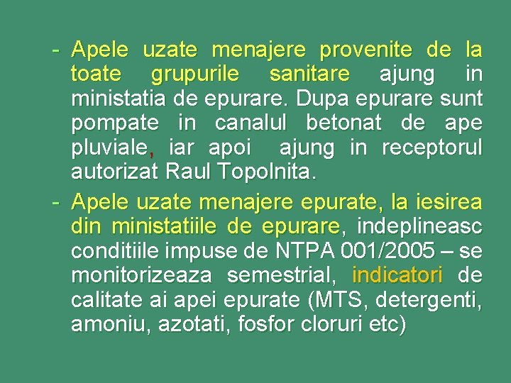 - Apele uzate menajere provenite de la toate grupurile sanitare ajung in ministatia de