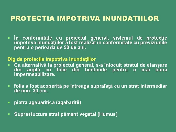 PROTECTIA IMPOTRIVA INUNDATIILOR § În conformitate cu proiectul general, sistemul de protecţie împotriva inundaţiilor