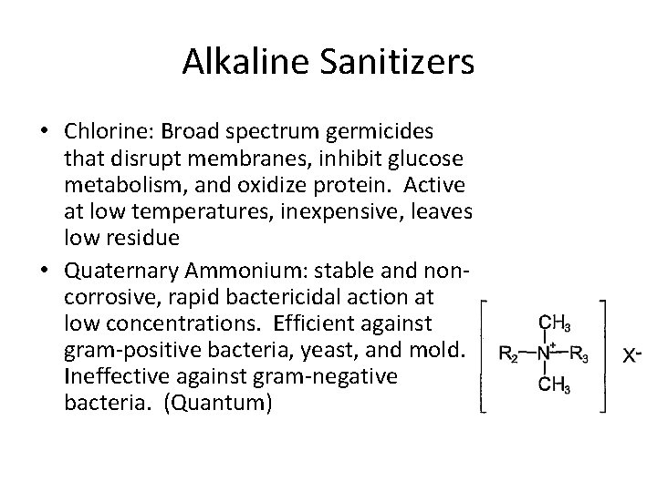 Alkaline Sanitizers • Chlorine: Broad spectrum germicides that disrupt membranes, inhibit glucose metabolism, and