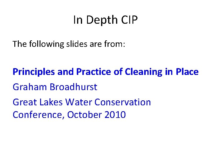 In Depth CIP The following slides are from: Principles and Practice of Cleaning in