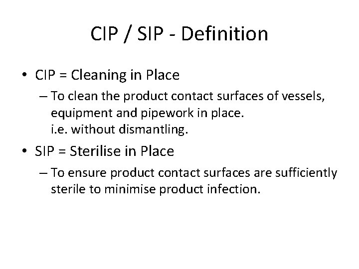 CIP / SIP - Definition • CIP = Cleaning in Place – To clean