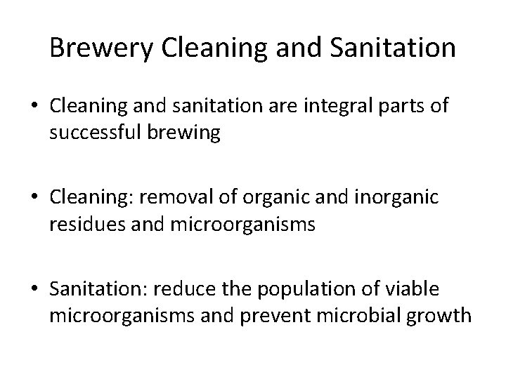 Brewery Cleaning and Sanitation • Cleaning and sanitation are integral parts of successful brewing