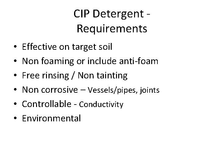 CIP Detergent Requirements • • • Effective on target soil Non foaming or include