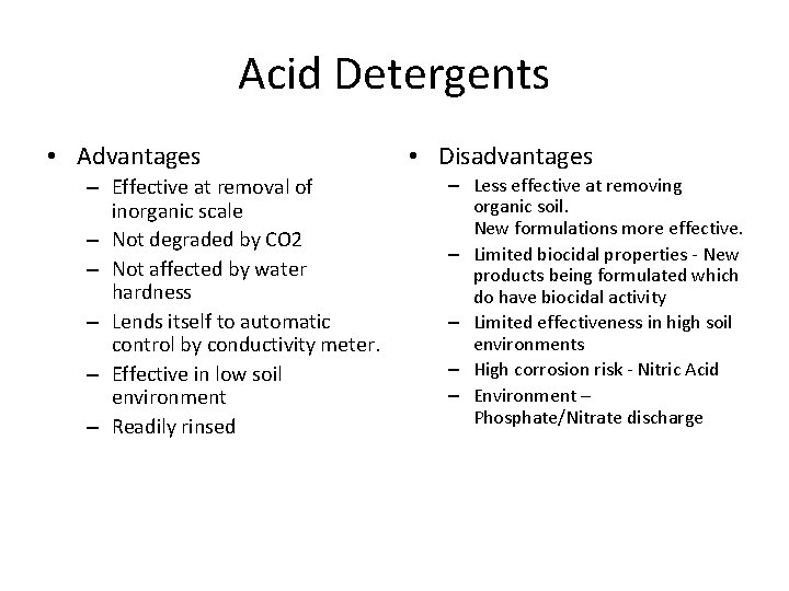 Acid Detergents • Advantages – Effective at removal of inorganic scale – Not degraded