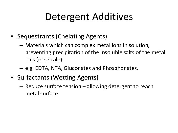 Detergent Additives • Sequestrants (Chelating Agents) – Materials which can complex metal ions in