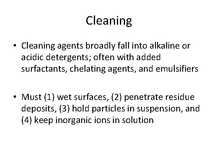 Cleaning • Cleaning agents broadly fall into alkaline or acidic detergents; often with added