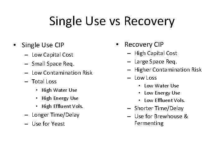 Single Use vs Recovery • Single Use CIP – – Low Capital Cost Small