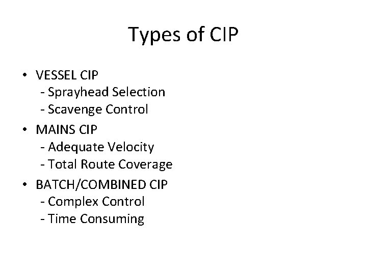 Types of CIP • VESSEL CIP - Sprayhead Selection - Scavenge Control • MAINS